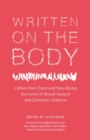 Written on the Body : Letters from Trans and Non-Binary Survivors of Sexual Assault and Domestic Violence - eBook