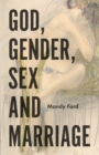 God, Gender, Sex and Marriage - eBook