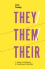 They/Them/Their : A Guide to Nonbinary and Genderqueer Identities - eBook