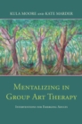 Mentalizing in Group Art Therapy : Interventions for Emerging Adults - eBook