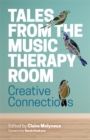 Tales from the Music Therapy Room : Creative Connections - eBook