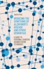 Reducing the Symptoms of Alzheimer's Disease and Other Dementias : A Guide to Personal Cognitive Rehabilitation Techniques - eBook