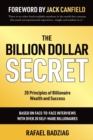The Billion Dollar Secret : 20 Principles of Billionaire Wealth and Success - Book