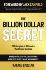 The Billion Dollar Secret : 20 Principles of Billionaire Wealth and Success - eBook