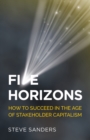 Five Horizons : How to succeed in the age of stakeholder capitalism - eBook