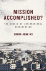 Mission Accomplished? : The Crisis of International Intervention - Book