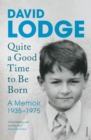 Quite A Good Time to be Born : A Memoir: 1935-1975 - Book