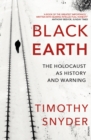Black Earth : The Holocaust as History and Warning - Book
