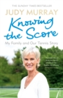 Knowing the Score : My Family and Our Tennis Story - Book