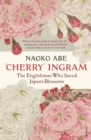 'Cherry' Ingram : The Englishman Who Saved Japan’s Blossoms - Book