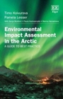 Environmental Impact Assessment in the Arctic : A Guide to Best Practice - eBook