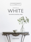 The White Company, For the Love of White : The White & Neutral Home - Book