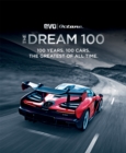 The Dream 100 from evo and Octane : 100 years. 100 cars. The greatest of all time. - Book