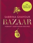 Bazaar : Vibrant vegetarian and plant-based recipes: The 4th book from the bestselling author of Persiana, Sirocco, Feasts and Simply - eBook