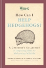 RHS How Can I Help Hedgehogs? : A Gardener's Collection of Inspiring Ideas for Welcoming Wildlife - Book