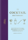 The Cocktail Dictionary : An A–Z of cocktail recipes, from Daiquiri and Negroni to Martini and Spritz - Book