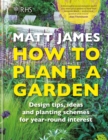RHS How to Plant a Garden : Design tricks, ideas and planting schemes for year-round interest - Book