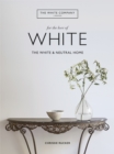 For the Love of White : The White & Neutral Home - eBook