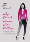Why French Women Wear Vintage : and other secrets of sustainable style - Book