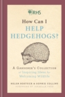 RHS How Can I Help Hedgehogs? : A Gardener's Collection of Inspiring Ideas for Welcoming Wildlife - eBook