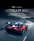 The Dream 100 from evo and Octane : 100 years. 100 cars. The greatest of all time. - eBook