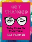 Get Changed : THE SUNDAY TIMES BESTSELLER Finding the new you through fashion - eBook