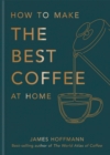 How to make the best coffee at home - eBook