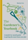 The Gardener's Yearbook : A month-by-month guide to getting the most out of your plot - Book
