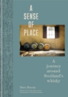 A Sense of Place : A journey around Scotland s whisky - eBook