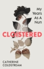 Cloistered : My Years as a Nun - Book