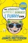 The Nerdiest, Wimpiest, Dorkiest I Funny Ever : (I Funny 6) - Book