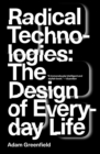 Radical Technologies : The Design of Everyday Life - Book