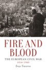 Fire and Blood : The European Civil War, 1914-1945 - eBook