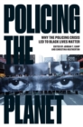 Policing the Planet : Why the Policing Crisis Led to Black Lives Matter - Book