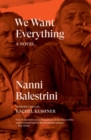 We Want Everything : A Novel - Book