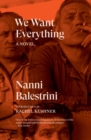 We Want Everything : A Novel - eBook