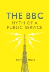 The BBC : Myth of a Public Service - eBook