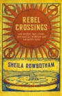 Rebel Crossings : New Women, Free Lovers and Radicals in Britain and the United States - eBook