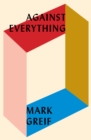 Against Everything : On Dishonest Times - eBook
