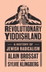 Revolutionary Yiddishland : A History of Jewish Radicalism - eBook