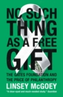 No Such Thing as a Free Gift : The Gates Foundation and the Price of Philanthropy - Book