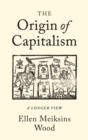 The Origin of Capitalism : A Longer View - eBook