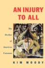An Injury to All : The Decline of American Unionism - eBook