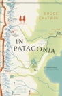 In Patagonia : (Vintage Voyages) - Book