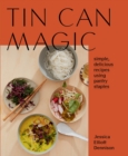 Tin Can Magic : Simple, Delicious Recipes Using Pantry Staples - eBook