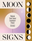 Moon Signs : Unlock Your Inner Luminary Power - Book