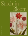 Stitch in Bloom : Botanical-Inspired Embroidery Projects for You and Your Home - Book