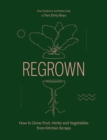 Regrown : How to Grow Fruit, Herbs and Vegetables from Kitchen Scraps - eBook