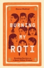 Burning My Roti : Breaking Barriers as a Queer Indian Woman - Book
