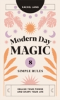 Modern Day Magic : 8 Simple Rules to Realize Your Power and Shape Your Life - Book